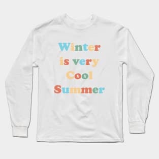 Winter is a very cool summer Long Sleeve T-Shirt